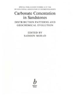 Morad, Sadoon - Carbonate Cementation in Sandstones: Distribution Patterns and Geochemical Evolution (Special Publication 26 of the IAS), ebook
