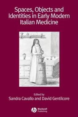 Cavallo, Sandra - Spaces, Objects and Identities in Early Modern Italian Medicine, ebook
