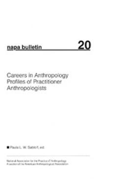 Sabloff, Paula L. W. - NAPA Bulletin, Careers in Anthropology: Profiles of Practitioner Anthropologists, ebook