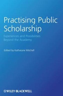 Mitchell, Katharyne - Practising Public Scholarship: Experiences and Possibilities Beyond the Academy, ebook