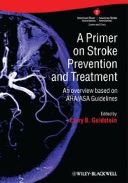 Goldstein, Larry B. - A Primer on Stroke Prevention and Treatment: An overview based on AHA/ASA Guidelines, ebook