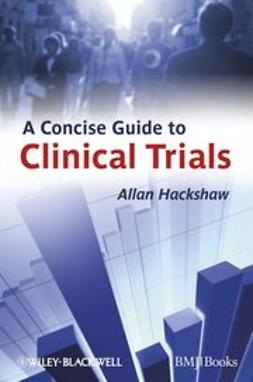 Hackshaw, Allan - A Concise Guide to Clinical Trials, ebook