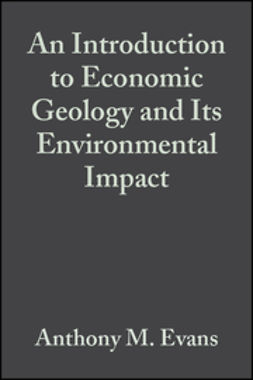 Evans, Anthony M. - An Introduction to Economic Geology and Its Environmental Impact, e-kirja