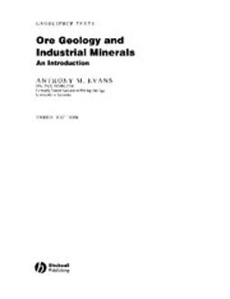 Evans, Anthony M. - Ore Geology and Industrial Minerals: An Introduction, e-kirja