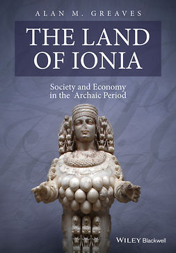 Greaves, Alan M. - The Land of Ionia: Society and Economy in the Archaic Period, e-bok