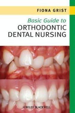 Grist, Fiona - Basic Guide to Orthodontic Dental Nursing, ebook