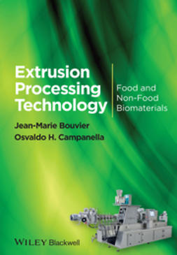 Bouvier, Jean-Marie - Extrusion Processing Technology: Food and Non-Food Biomaterials, ebook