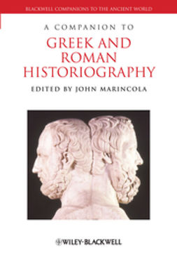 Marincola, John - A Companion to Greek and Roman Historiography, e-bok