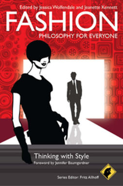 Allhoff, Fritz - Fashion - Philosophy for Everyone: Thinking with Style, ebook
