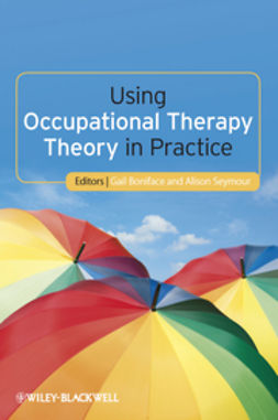 Boniface, Gail - Using Occupational Therapy Theory in Practice, e-kirja