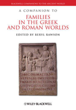 Rawson, Beryl - A Companion to Families in the Greek and Roman Worlds, ebook