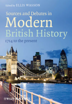 Wasson, Ellis - Sources and Debates in Modern British History: 1714 to the Present, ebook