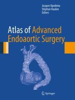 Kpodonu, Jacques - Atlas of Advanced Endoaortic Surgery, ebook