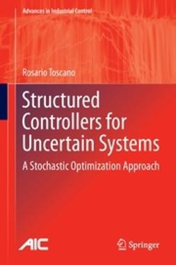 Toscano, Rosario - Structured Controllers for Uncertain Systems, e-bok