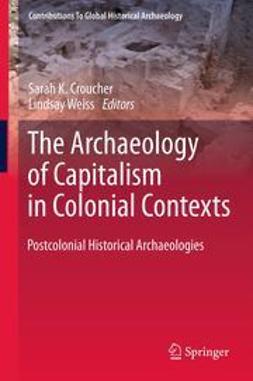 Croucher, Sarah K. - The Archaeology of Capitalism in Colonial Contexts, ebook