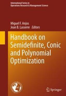 Anjos, Miguel F. - Handbook on Semidefinite, Conic and Polynomial Optimization, ebook