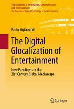 Sigismondi, Paolo - The Digital Glocalization of Entertainment, e-bok