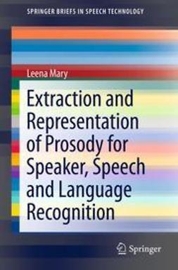 Mary, Leena - Extraction and Representation of Prosody for Speaker, Speech and Language Recognition, ebook