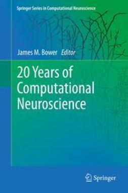 Bower, James M - 20 Years of Computational Neuroscience, ebook