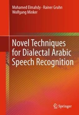 Elmahdy, Mohamed - Novel Techniques for Dialectal Arabic Speech Recognition, e-bok
