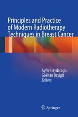 Haydaroglu, Ayfer - Principles and Practice of Modern Radiotherapy Techniques in Breast Cancer, ebook