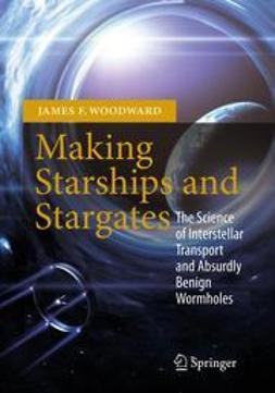 Woodward, James F. - Making Starships and Stargates, ebook