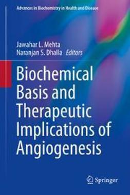 Mehta, Jawahar L. - Biochemical Basis and Therapeutic Implications of Angiogenesis, ebook