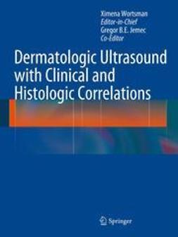Wortsman, Ximena - Dermatologic Ultrasound with Clinical and Histologic Correlations, e-bok