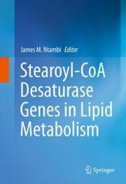 Ph.D., James M. Ntambi, - Stearoyl-CoA Desaturase Genes in Lipid Metabolism, ebook
