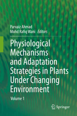 Ahmad, Parvaiz - Physiological Mechanisms and Adaptation Strategies in Plants Under Changing Environment, ebook