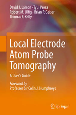 Larson, David J. - Local Electrode Atom Probe Tomography, e-kirja