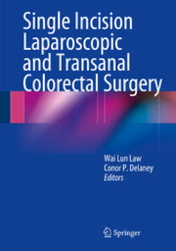 Law, Wai Lun - Single Incision Laparoscopic and Transanal Colorectal Surgery, ebook