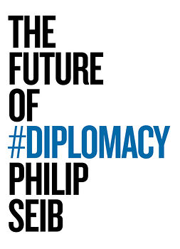 Seib, Philip - The Future of Diplomacy, ebook