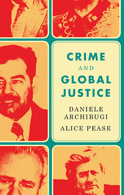 Archibugi, Daniele - Crime and Global Justice: The Dynamics of International Punishment, ebook