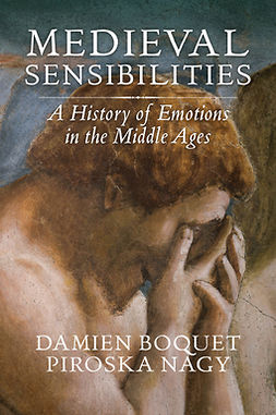 Boquet, Damien - Medieval Sensibilities: A History of Emotions in the Middle Ages, e-kirja