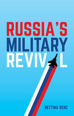 Renz, Bettina - Russia's Military Revival, e-bok