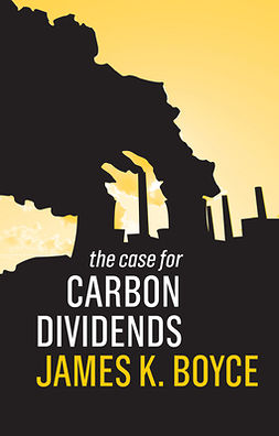 Boyce, James K. - The Case for Carbon Dividends, e-kirja