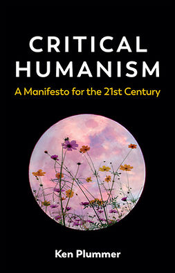 Plummer, Ken - Critical Humanism: A Manifesto for the 21st Century, e-bok