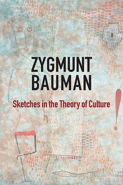 Bauman, Zygmunt - Sketches in the Theory of Culture, e-bok