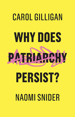 Gilligan, Carol - Why Does Patriarchy Persist?, ebook