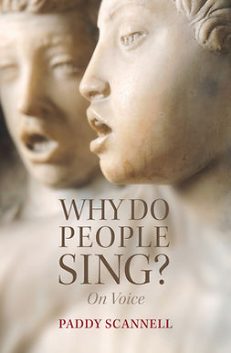 Scannell, Paddy - Why Do People Sing?: On Voice, ebook