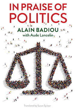Badiou, Alain - In Praise of Politics, e-kirja
