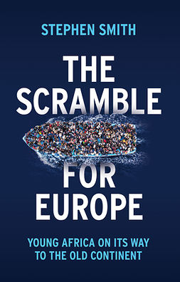 Smith, Stephen - The Scramble for Europe: Young Africa on its way to the Old Continent, e-bok