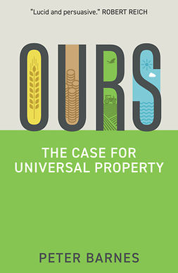 Barnes, Peter - Ours: The Case for Universal Property, ebook
