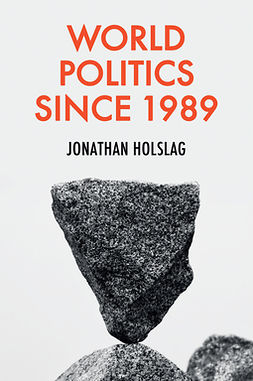 Holslag, Jonathan - World Politics since 1989, e-kirja