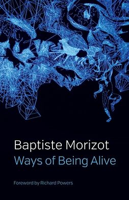 Morizot, Baptiste - Ways of Being Alive, e-bok