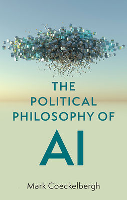 Coeckelbergh, Mark - The Political Philosophy of AI: An Introduction, e-bok