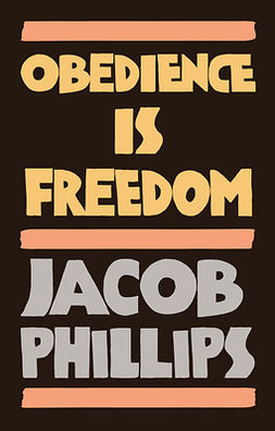 Phillips, Jacob - Obedience is Freedom, ebook