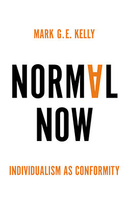 Kelly, Mark G. E. - Normal Now: Individualism as Conformity, e-bok