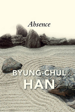 Han, Byung-Chul - Absence: On the Culture and Philosophy of the Far East, e-kirja